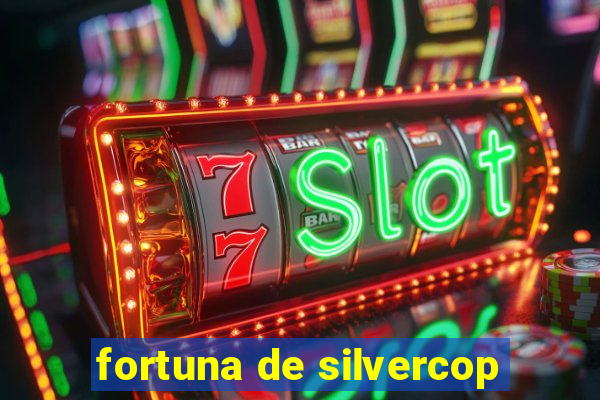 fortuna de silvercop